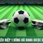 KÈO HIỆP 1 LÀ GÌ? CHIẾN LƯỢC ĐẶT KÈO CHUẨN TỪ TAY CHUYÊN 13 KÈO HIỆP 1